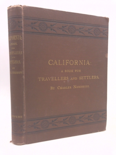 California: For Health, Residence and Pleasure. A book for Travellers and Settlers