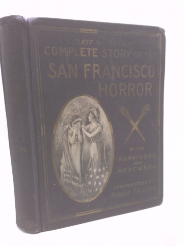 Complete Story of the San Francisco Horror...Destroying Earthquake...& Eruption of Mt. Vesuvius...