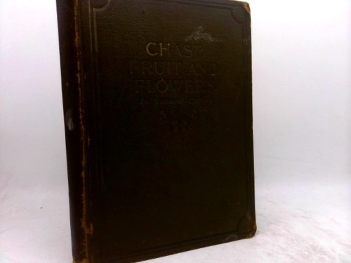 CHASE FRUIT AND FLOWERS IN NATURAL COLORS. PHOTOGRAPHIC REPRODUCTIONS TRUE TO LIFE.