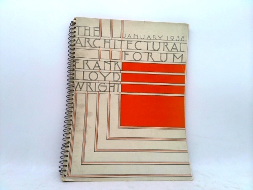 The Architectural Forum. Frank Lloyd Wright. January 1938. Vol.68 - No. 1