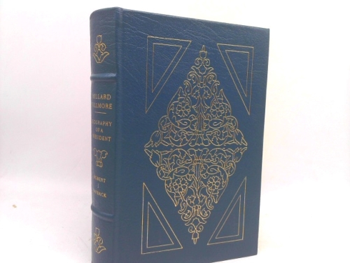 Millard Fillmore, Biiography of a President