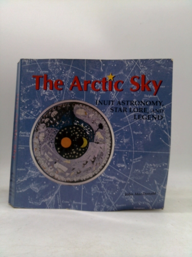 The Arctic Sky: Inuit Astronomy, Star Lore, and Legend