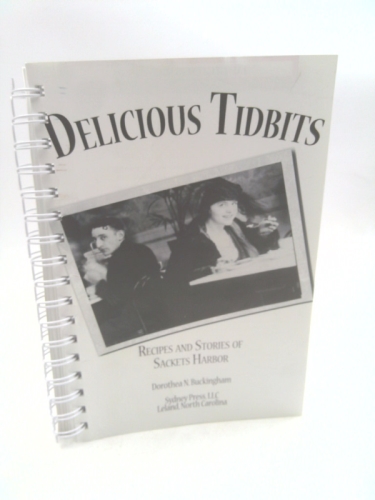 Delicious Tidbits: Recipes and Stories of Sackets Harbor
