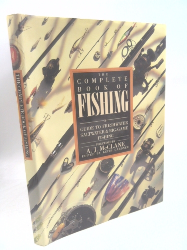 The Complete Book of Fishing: A Guide to Freshwater Saltwater & Big-Game Fishing