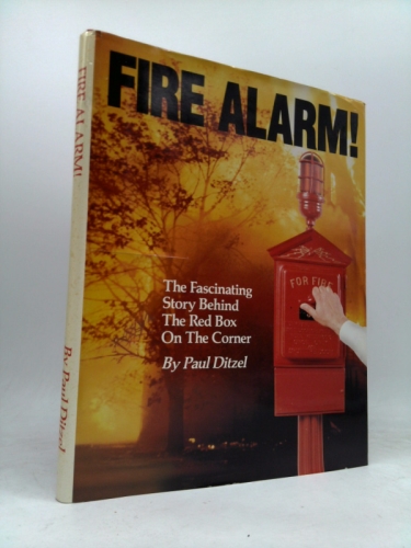 Fire Alarm!: The Fascinating Story Behind the Red Box on the Corner (Fire Service History)
