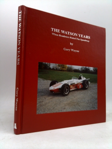 The Watson Years: When Roadsters Ruled The Speedway