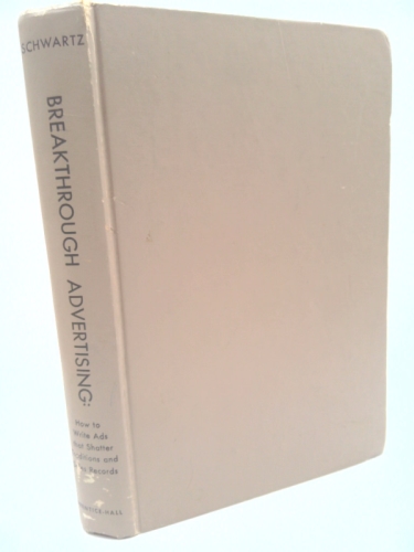 Breakthrough Advertising; How to Write Ads That Shatter Traditions and Sales Records