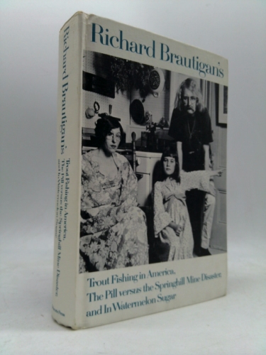 Trout Fishing in America, the Pill Versus the Springhill Mine Disaster, and in Watermelon Sugar