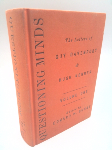 Questioning Minds, Volumes I and II: The Letters of Guy Davenport and Hugh Kenner