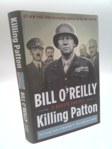 Killing Patton: The Strange Death of World War II's Most Audacious General