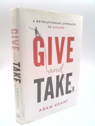 Give and Take: A Revolutionary Approach to Success