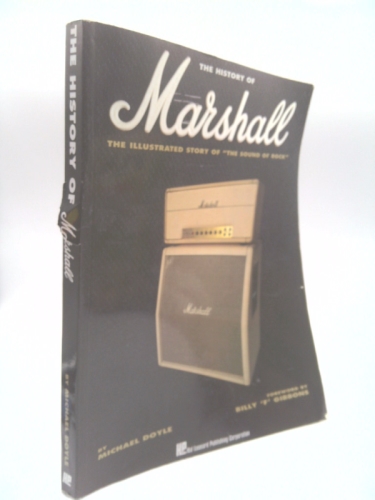 A History of Marshall The Illustrated Story Of The Sound Of Rock
