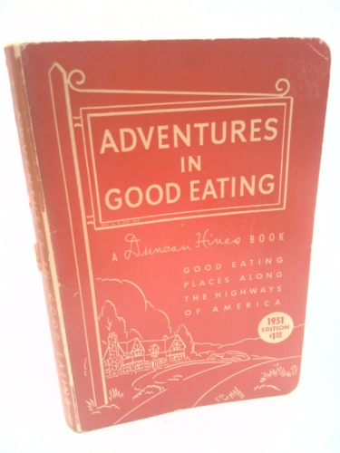 Adventures in Good Eating: A Duncan Hines Book; Good Eating Places Along the Highways of America