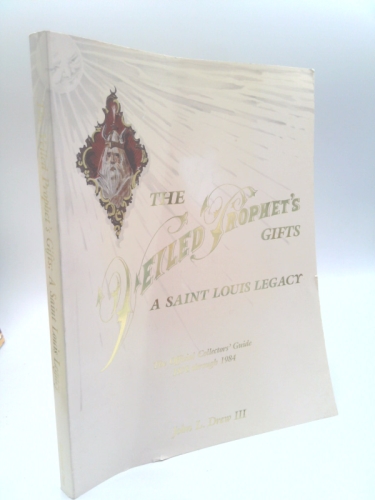 The Veiled Prophet's Gifts A Saint Louis Legacy : The Official Collectors' Guide 1878 Through 1984