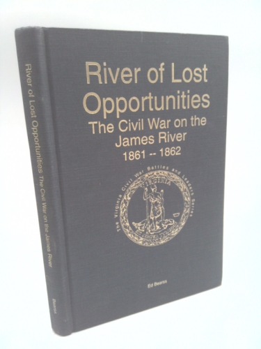 River of Lost Opportunities: The Civil War on the James River 1861-1862 (Virginia Civil War Battles & Leaders Series)