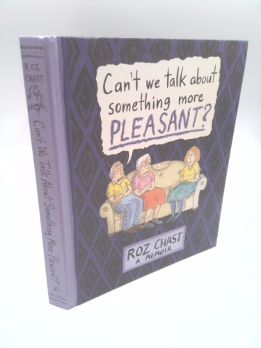 Can't We Talk about Something More Pleasant?: A Memoir