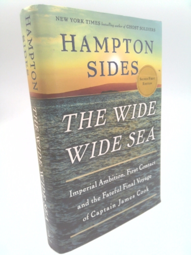 The Wide Wide Sea: Imperial Ambition, First Contact and the Fateful Final Voyage of Captain James Cook