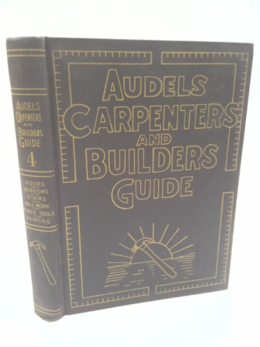 Audels Carpenters & Builders Guide 4