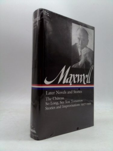 Later Novels and Stories: The Château / So Long, See You Tomorrow / Stories and Improvisations 1957–1999