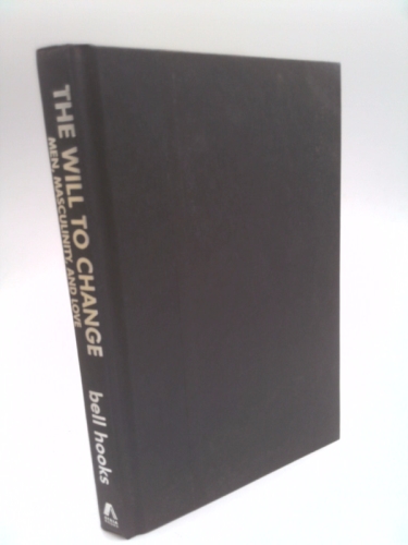 The Will to Change: Men, Masculinity, and Love