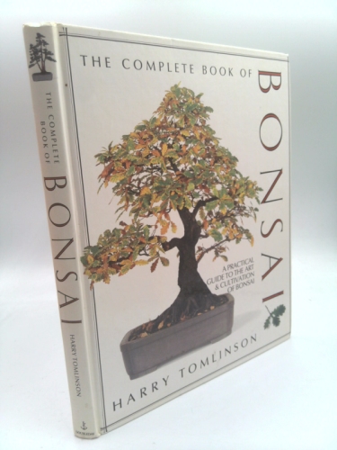 the Complete Book of Bonsai; A Practical Guide to the Art & Cultivation of Bonsai