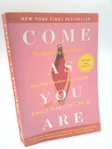 Come as You Are: Revised and Updated: The Surprising New Science That Will Transform Your Sex Life