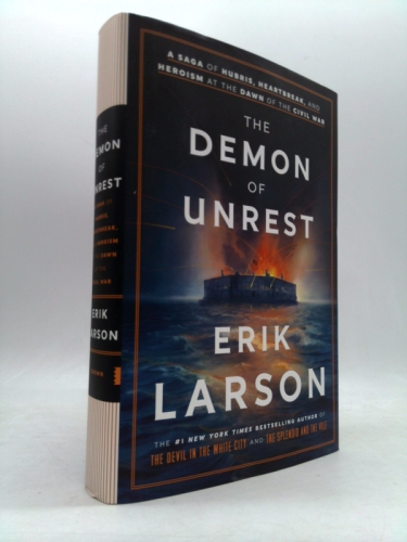 The Demon of Unrest: A Saga of Hubris, Heartbreak, and Heroism at the Dawn of the Civil War