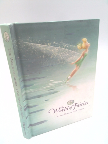 The World of Fairies: At the Dawn of Pixie Hollow