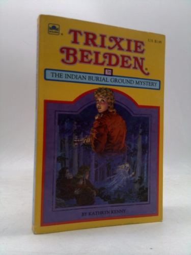 Trixie Belden and the Indian Burial Ground Mystery (Trixie Belden #38)