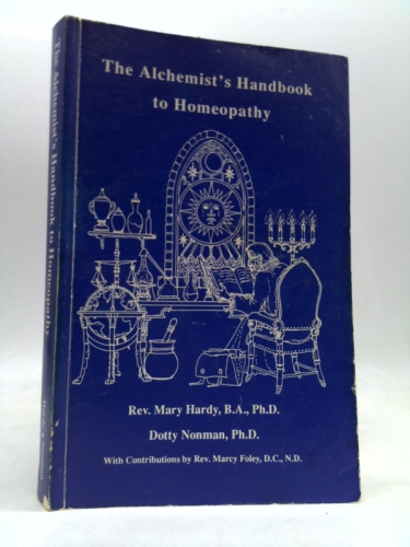 The Alchemist's Handbook to Homeopathy