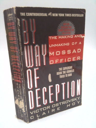By Way Of Deception: The Making And Unmaking Of A Mossad Officer