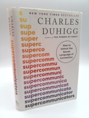 Supercommunicators: How to Unlock the Secret Language of Connection