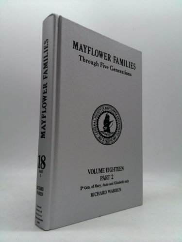 Mayflower Families Through Five Generations (Vol. 18, Pt. 2: Richard Warren--Fifth Generation Descendants of Mary2, Anna2 and Elizabeth2)