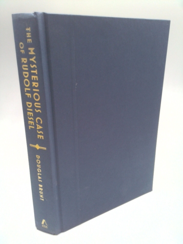 The Mysterious Case of Rudolf Diesel: Genius, Power, and Deception on the Eve of World War I