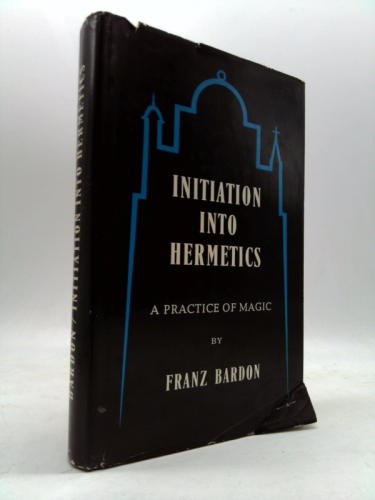 Initiation into Hermetics: A Practice of Magic