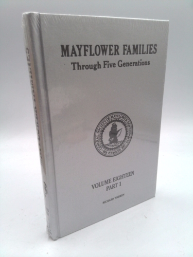 Mayflower Families Through Five Generations: Descendants of the Pilgrims Who Landed at Plymouth, Mass., December 1620 (Vol. 18, Pt. 1: Richard Warren--4 Generations)