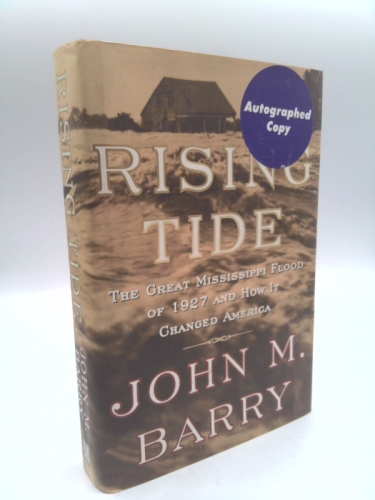 Rising Tide: The Great Mississippi Flood of 1927 and How It Changed America