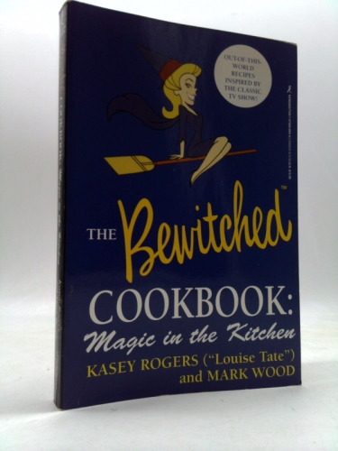 The Bewitched Cookbook: Magic in the Kitchen