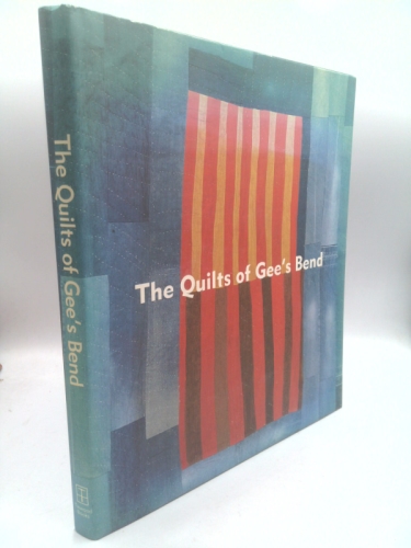 The Quilts of Gee's Bend: Masterpieces from a Lost Place