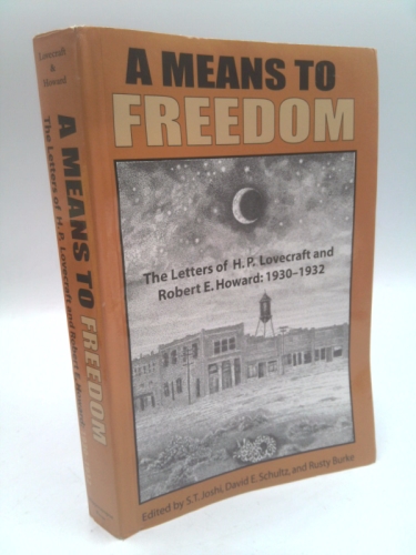 A Means to Freedom: The Letters of H.P. Lovecraft & Robert E. Howard