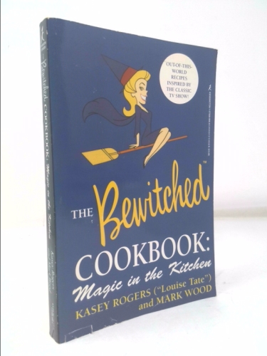 The Official Bewitched Cookbook: Magic in the Kitchen
