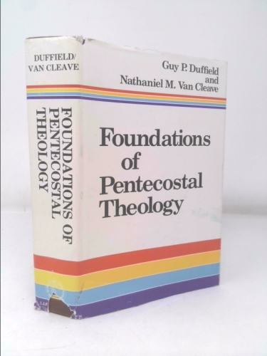 Foundations of Pentacostal Theology