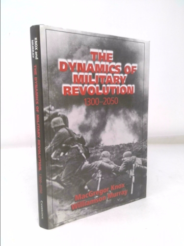 The Dynamics of Military Revolution, 1300-2050