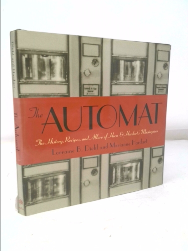 The Automat: The History, Recipes, and Allure of Horn & Hardart's Masterpiece