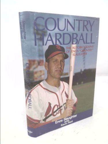 Country Hardball: The Autobiography of Enos "Country" Slaughter