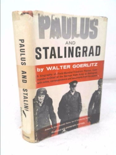 Paulus and Stalingrad: A Life of Field-Marshal Friedrich Paulus