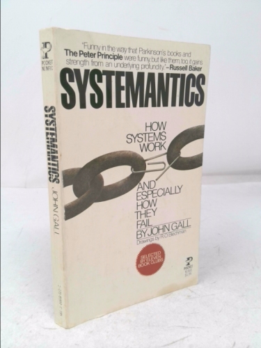 Systemantics: How Systems Work and Especially How They Fail