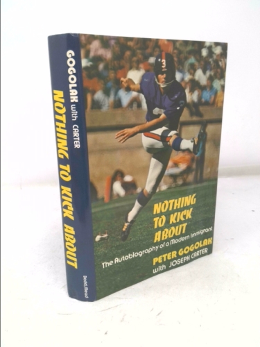 Nothing to kick about;: The autobiography of a modern immigrant,