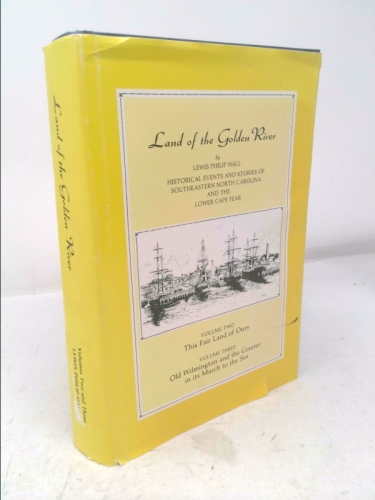 Land of the Golden River: Volume Two: This Fair Land of Ours: Vol Three: Old Wilmington and the Greater in Its March to the Sea