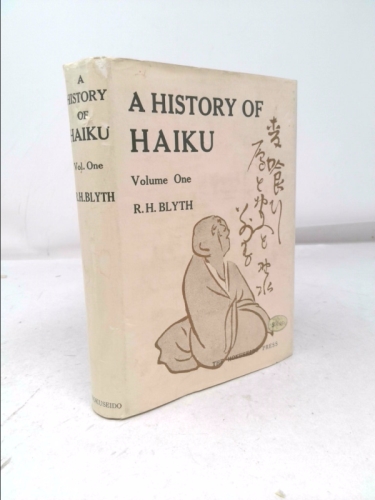 HISTORY OF HAIKU. Volume One. From the Beginnings Up to Issa